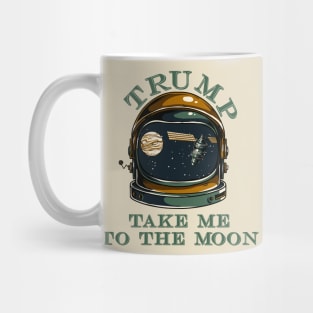 Trump take me to the Moon Mug